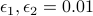 epsilon_1, epsilon_2 = 0.01