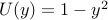 U(y) = 1 - y^2