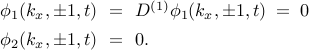  begin{array}{rcl} phi_{1}(k_x, pm 1, t) & !! = !! & D^{(1)} phi_{1}(k_x, pm 1, t) ; = ; 0 [0.15cm] phi_{2}(k_x, pm 1, t) & !! = !! & 0. end{array} 