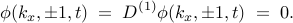  phi(k_x, pm 1, t) ; = ; D^{(1)} phi(k_x, pm 1, t) ; = ; 0. 