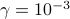 gamma = 10^{-3}