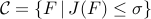 {cal C} = { F ,|, J(F) leq sigma }