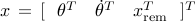  x , = , [ ~~ theta^T  quad dot{theta}^T quad x_{rm rem}^T ~~ ]^T 