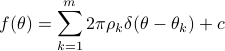  f(theta)= sum_{k=1}^m 2pirho_k delta(theta-theta_k)+c 