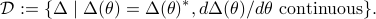  mathcal{D}:= {Delta mid Delta(theta)=Delta(theta)^*, d Delta(theta)/dtheta mbox{~continuous} }. 