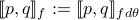 llbracket p, qrrbracket_{f}:=llbracket p, qrrbracket_{fdtheta}