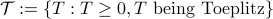 mathcal{T}:=left{T: Tgeq 0, T~ mbox{being Toeplitz} right}