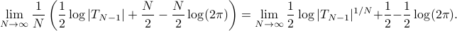  lim_{Nrightarrow infty} frac{1}{N} left( frac{1}{2}log |T_{N-1}|+frac{N}{2}-frac{N}{2}log (2pi)  right)= lim_{Nrightarrow infty} frac{1}{2} log |T_{N-1}|^{1/N}+frac{1}{2}-frac{1}{2}log (2pi). 