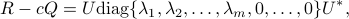  R-cQ= U mbox{diag}{lambda_1, lambda_2, ldots, lambda_m, 0,ldots, 0 } U^*, 