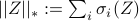 ||Z||_* mathrel{mathop:}= sum_{i} sigma_i (Z)