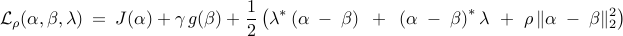      {cal L}_rho (alpha,beta,lambda)     ~ = ~     J(alpha)     ~ + ~     gamma     ,     g(beta)     ~ + ~     displaystyle{ frac{1}{2} }     left(     lambda^*     left(     alpha     ; - ;     beta     right)     ~ + ~     left(     alpha     ; - ;     beta     right)^*     lambda     ~ + ~     rho     ,     |     alpha     ; - ;     beta     |_2^2     right)     