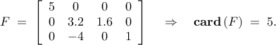      F     ;=;     left[     begin{array}{cccc}     5  &   0 & 0 &  0          0  &   3.2 & 1.6 & 0          0 & -4 & 0 & 1     end{array}     right]     ~~~     Rightarrow     ~~~     {rm{bf card}} , (F)     ;=;     5.     